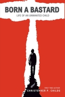 BORN A BASTARD: LIFE OF AN UNWANTED CHILD B0DNCVM1GF Book Cover
