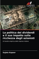 La politica dei dividendi e il suo impatto sulla ricchezza degli azionisti: Un'analisi empirica delle imprese indiane 6202746661 Book Cover