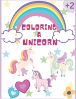 Coloring a Unicorn: Colorful Adventures: Journey into a World of Wonder for Little Explorers! 7128589686 Book Cover