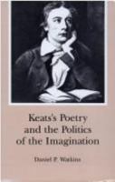 Keats's Poetry and the Politics of the Imagination 0838633587 Book Cover