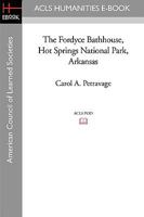 The Fordyce Bathhouse, Hot Springs National Park, Arkansas 1597406090 Book Cover
