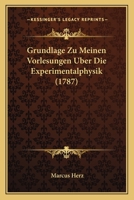 Grundlage Zu Meinen Vorlesungen Uber Die Experimentalphysik (1787) 1104757753 Book Cover