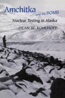 Amchitka and the Bomb: Nuclear Testing in Alaska 0295982551 Book Cover