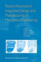 Recent Advances in Integrated Design and Manufacturing in Mechanical Engineering 904816236X Book Cover