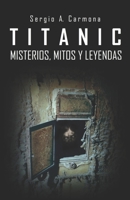 TITANIC · Misterios, Mitos y Leyendas B08Q9SB756 Book Cover