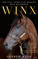 Winx: the Full Story of the World's Best Racehorse 1760876100 Book Cover