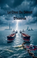 Le Choc Du Détroit D'hormuz (French Edition) B0GY89VNKK Book Cover