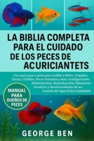 LA BIBLIA COMPLETA PARA EL CUIDADO DE LOS PECES DE ACUARIO PARA PRINCIPIANTES (Spanish Edition) B0FL16VTTS Book Cover