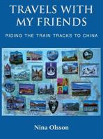 Travels With My Friends: Riding the train tracks to China 1786235064 Book Cover