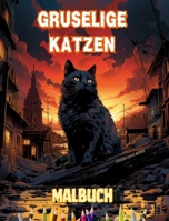 Gruselige Katzen Malbuch Faszinierende und kreative Szenen mit furchterregenden Katzen: Unglaubliche Sammlung einzigartiger Killerkatzen zur Förderung der Kreativität (German Edition) B0CSPML2YR Book Cover