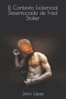 El Contexto Existencial Desenfocado de Fred Stoker 1535129565 Book Cover