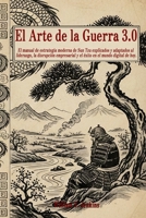 El Arte de la Guerra 3.0: El manual de estrategia moderna de Sun Tzu explicados y adaptados al liderazgo, la disrupción empresarial y el éxito en el mundo digital de hoy. (Spanish Edition) B0G6SG4HS6 Book Cover