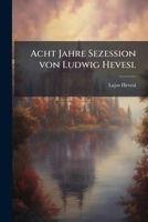 Acht Jahre Sezession von Ludwig Hevesi. (German Edition) 1024395340 Book Cover