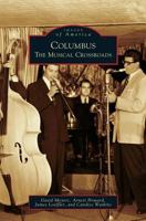 Columbus: The Musical Crossroads 0738561533 Book Cover