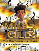 Miles Giles: The Rhythm in His Heart 1953241468 Book Cover