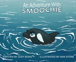 An Adventure With: Smoochie B0BD7W8L6Z Book Cover
