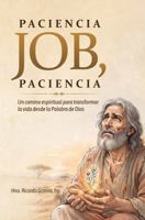 Paciencia Job, paciencia: Un camino espiritual para transformar la vida desde la Palabra de Dios (Spanish Edition) B0HHVYXBL5 Book Cover