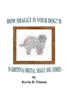 HOW SHAGGY IS YOUR DOG? II -- 50 Additional Original Shaggy Dog Stories B0HD99SP3Q Book Cover