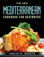 The New Mediterranean Cookbook For Beginners 1803795646 Book Cover