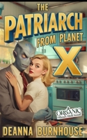 The Patriarch from Planet X: A Fertile Sci-Fi Short (Erotic Invaders) B0D57JNYRT Book Cover