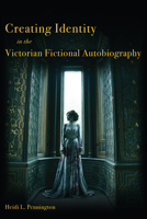 Creating Identity in the Victorian Fictional Autobiography 0826221572 Book Cover