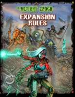 The Mutant Epoch Expansion Rules (The Mutant Epoch Role Playing Game) 0994923791 Book Cover