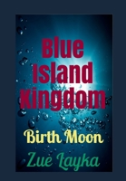 Blue Island Kingdom: Birth Moon B08KH3RD4T Book Cover