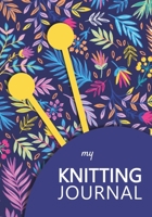 My knitting journal: knitting books | Keep track of your knitting, knitting project planner for beginner or expert | Up To 60 Knitting Projects | 125 ... yellow, orange, wool ball and needle flowers 1713150328 Book Cover
