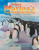 Penguin Marina's Transformational Journey: Follow Your Dreams 1719827141 Book Cover
