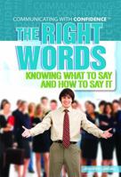 The Right Words: Knowing What to Say and How to Say It 1448855195 Book Cover