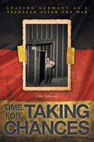 Time for Taking Chances: Leaving Germany as a Teenager after the War 1525567799 Book Cover