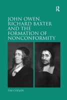 John Owen, Richard Baxter and the Formation of Nonconformity 0754663612 Book Cover
