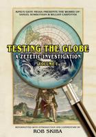 Testing the Globe: A Zetetic Investigation 1724119044 Book Cover