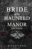 Bride Of The Haunted Manor: A Gothic Romance Novella B0CLXTKNLK Book Cover