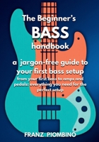 The Beginner’s BASS Handbook: A jargon-free guide to your first bass setup B0GSW63W1B Book Cover