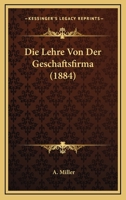 Die Lehre Von Der Geschaftsfirma (1884) 1166697479 Book Cover