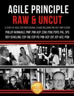 Agile Principle Raw and Uncut: An Introduction to Agile & Scrum for the PMP, PMI-ACP & Professional Agile Exams 1934579777 Book Cover