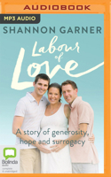 Labour of Love: A Story of Generosity, Hope and Surrogacy 1489448500 Book Cover