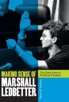 Making Sense of Marshall Ledbetter: Politics, Protest, and Madness in the Florida Capitol 0813060168 Book Cover