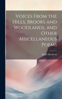 Voices From the Hills, Brooks and Woodlands, and Other Miscellaneous Poems 1022179551 Book Cover