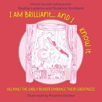 I Am Brilliant... And I Know It: Helping the Early Reader Embrace Their Greatness 103915767X Book Cover