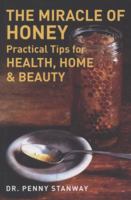 The Miracle of Honey: Practical Tips for Health, Home & Beauty 1780285000 Book Cover