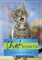 Chat to Your Cat: Lessons in Cat Conversation 3861279665 Book Cover