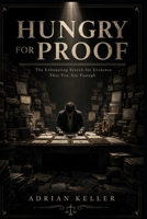 HUNGRY FOR PROOF: The Exhausting Search for Evidence That You Are Enough B0H83DFJHJ Book Cover