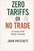 Zero Tariffs or No Trade B0HBB3KYBS Book Cover