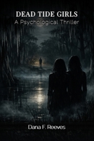 Dead Tide Girls: A Psychological Thriller B0GZ8JNJTD Book Cover