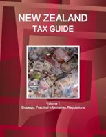 New Zealand Tax Guide Volume 1 Strategic, Practical Information, Regulations 1433036592 Book Cover