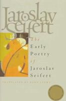 The Early Poetry of Jaroslav Seifert 0810113848 Book Cover