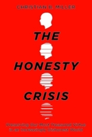 The Honesty Crisis: Preserving Our Most Treasured Virtue in an Increasingly Dishonest World 0197840809 Book Cover