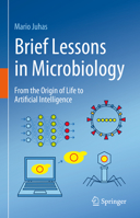 Brief Lessons in Microbiology: From the Origin of Life to Artificial Intelligence 3031295439 Book Cover